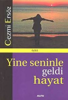 Yine Seninle Geldi Hayat