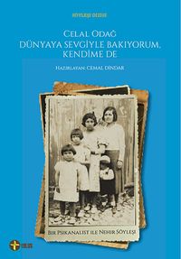 Celal Odağ:Dünyaya Sevgiyle Bakıyorum, Kendime De