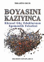 Boyasını Kazıyınca & Küresel Güç Odaklarının Egemenlik Felsefesi
