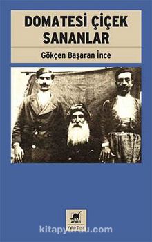 Domatesi Çiçek Sananlar - Gökçen Başaran İnce