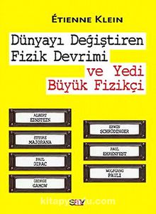 Dünyayı Değiştiren Fizik Devrimi ve Yedi Büyük Fizikçi - Etienne Klein
