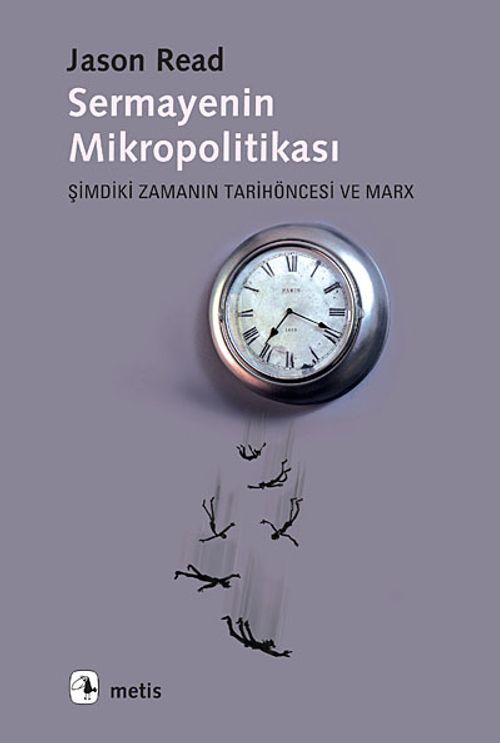 Sermayenin Mikropolitikası & Şimdiki Zamanın Tarihöncesi ve Marx