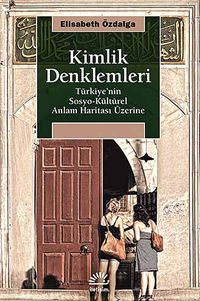Kimlik Denklemleri & Türkiye'nin Sosyo-Kültürel Anlam Haritası Üzerine