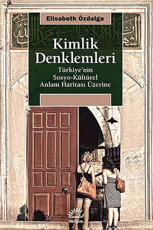 Kimlik Denklemleri & Türkiye'nin Sosyo-Kültürel Anlam Haritası Üzerine