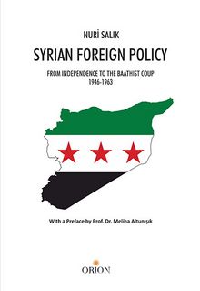 Syrian Foreign Policy & From Independence to the Baathist Coup 1946-1963