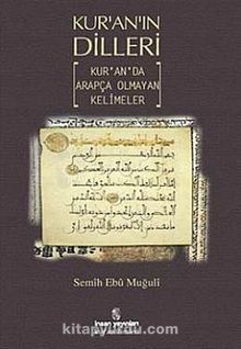 Kur'an'ın Dilleri & Kur'an'da Arapça Olmayan Kelimeler - Semih Ebu Muğuli