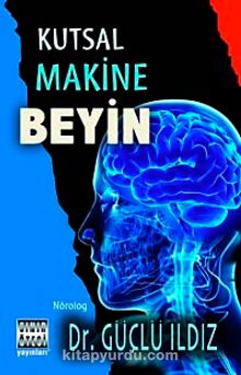 Kutsal Makine Beyin - Dr. Güçlü Ildız