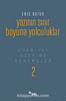 Yazının Sınır Boyuna Yolculuklar (Ciltli) & Edebiyat Üzerine Denemeler 2 - Enis Batur