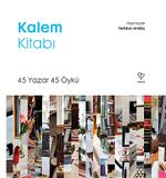 Kalem Kitabı & 45 Yazar 45 Öykü