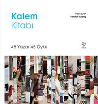 Kalem Kitabı & 45 Yazar 45 Öykü
