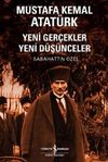 Mustafa Kemal Atat&uuml;rk & Yeni Ger&ccedil;ekler Yeni D&uuml;ş&uuml;nceler