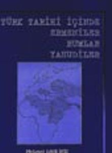 Türk Tarihi İçinde Ermeniler Rumlar Yahudiler