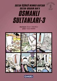 Osmanlı Sultanları 3 (6 Kitap) / Sultan Üçüncü Mehmed Han'dan Sultan İbrahim Han'a (Çizgi Roman)