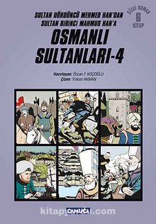 Osmanlı Sultanları 4 (6 Kitap) / Sultan Dördüncü Mehmed Han'dan Sultan Birinci Mahmud Han'a (Çizgi Roman)