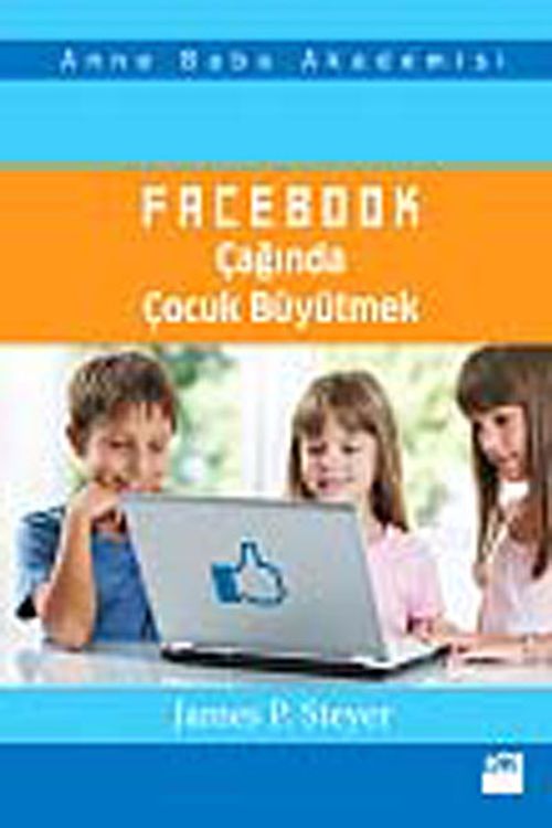 Facebook Çağında Çocuk Büyütmek