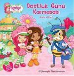 Çilek Kız Dostluk Günü Karmaşası