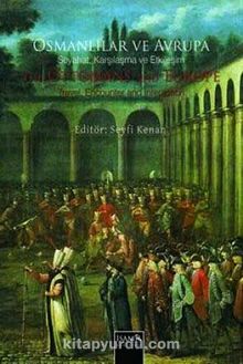 Erken Klasik Dönemden XVIII. Yüzyıl Sonuna Kadar Osmanlılar ve Avrupa & Seyahat ve Karşılaşma ve Etkileşim - Bilinmeyen Yazar