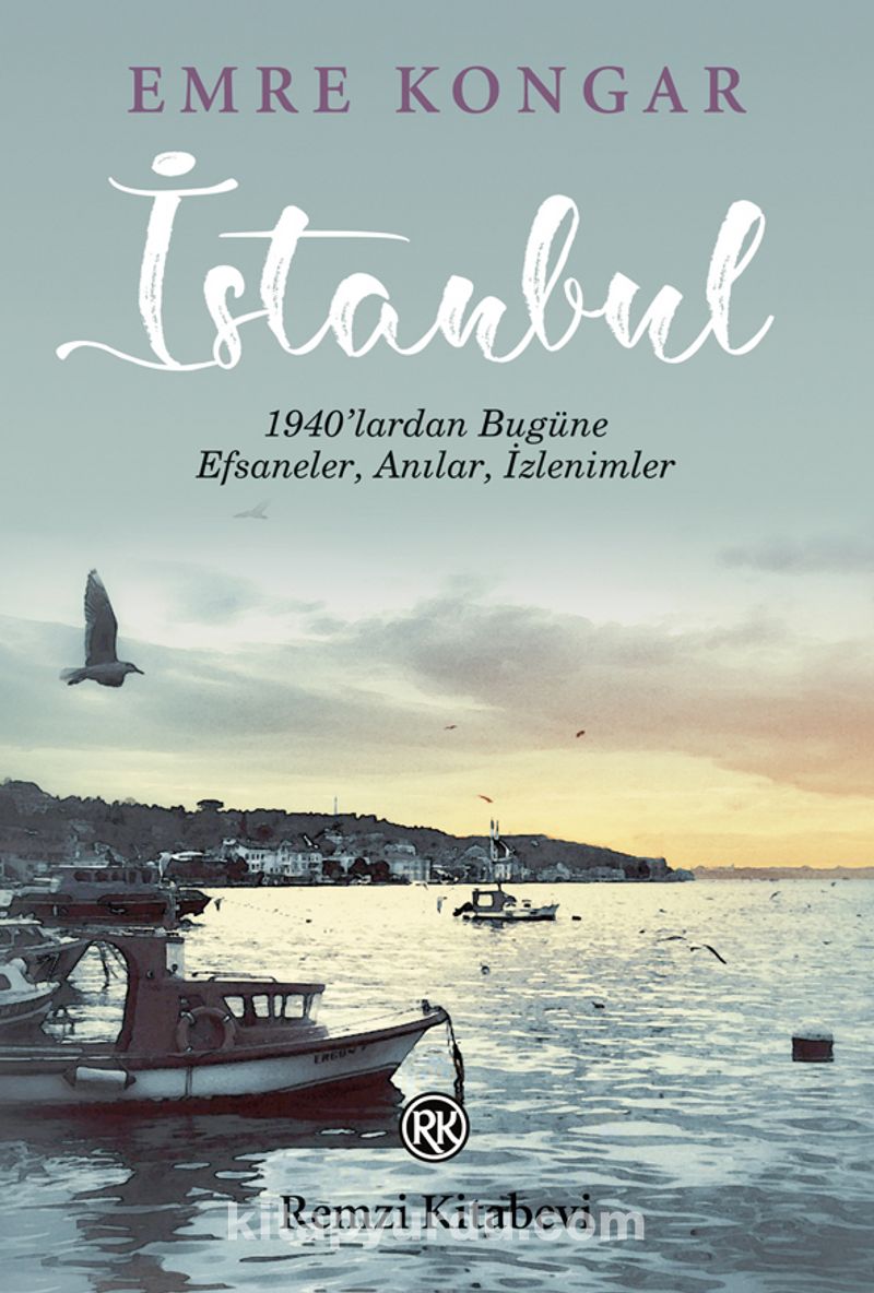 İstanbul 1940’lardan Bugüne Efsaneler Anılar İzlenimler