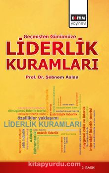 Geçmişten Günümüze Liderlik Kuramları & (Sağlık Yönetimi Bakış Açısıyla) - Şebnem Aslan
