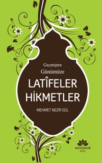 Geçmişten Günümüze Latifeler Hikmetler