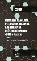 Mimarlık Planlama ve Tasarım Alanında Araştırma ve Değerlendirmeler 2019 / Haziran