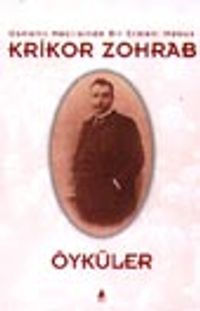 Krikor-Zohrap Öyküler -Osmanlı Meclisinde Bir Ermeni Mebus