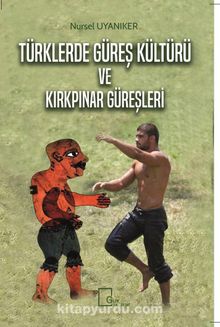 Türklerde Güreş Kültürü ve Kırkpınar Güreşleri