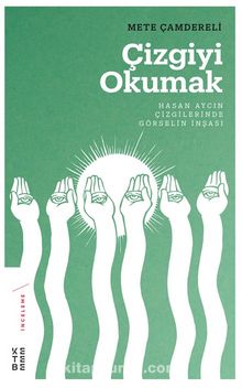 Çizgiyi Okumak & Hasan Aycın Çizgilerinde Görselin İnşası - Mete Çamdereli