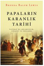 Papaların Karanlık Tarihi & Vatikan'da Ahlaksızlık, Cinayet ve Yozlaşma