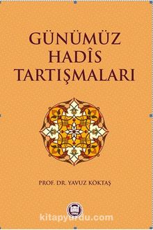 Günümüz Hadis Tartışmaları - Yavuz Köktaş
