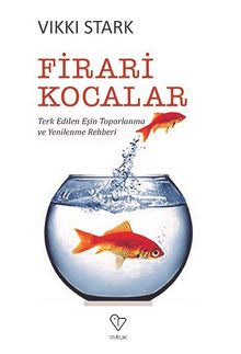 Firari Kocalar Terk Edilen Eşin Toparlanma ve Yenilenme Rehberi - Vikki Stark