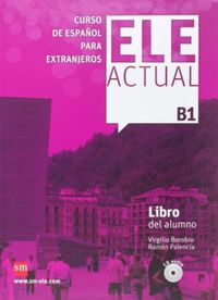 Ele Actual B1 Libro Del Alumno (Con Licencia Digital) 