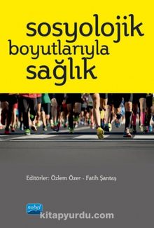 Sosyolojik Boyutlarıyla Sağlık - Kolektif