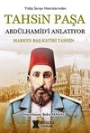 Tahsin Paşa Abd&uuml;lhamid&rsquo;i Anlatıyor?
