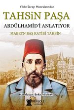 Tahsin Paşa Abdülhamid'i Anlatıyor?