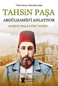 Tahsin Paşa Abdülhamid’i Anlatıyor?