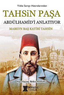 Tahsin Paşa Abdülhamid’i Anlatıyor?