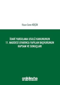 İdari Yargılama Usulü Kanununun 11. Maddesi Uyarınca Yapılan Başvurunun Kapsam ve Sonuçları