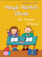 Haydi Herkes Okula & Ben Annemi İsterim!