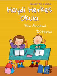 Haydi Herkes Okula & Ben Annemi İsterim!