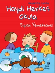 Haydi Herkes Okula / Eyvah Yemekhane! - Nicoletta Costa