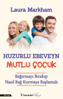 Huzurlu Ebevyn Mutlu Çoçuk - Laura Markham
