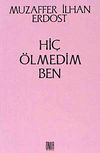 Hi&ccedil; &Ouml;lmedim Ben