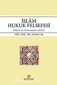 İslam Hukuk Felsefesi & Köken ve Uyum Odaklı Analiz