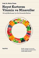 Hayat Kurtaran Vitamin ve Mineraller & Bilinçli Kullanım İçin En Güvenilir Rehber