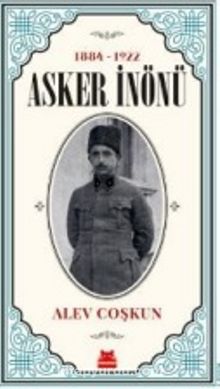 1884-1922 Asker İnönü - Alev Coşkun