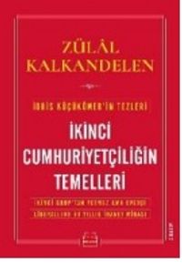İkinci Cumhuriyetçiliğin Temelleri & İkinci Grup’tan Yetmez Ama Evetçi Liberallere 90 Yıllık İhanet Mirası