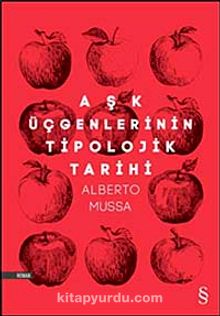 Aşk Üçgenlerinin Tipolojik Tarihi - Alberto Mussa
