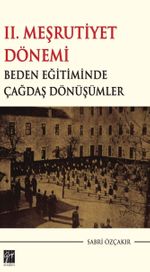 II. Meşrutiyet Dönemi & Beden Eğitiminde Çağdaş Dönüşümler