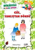 Gül, Yanlıştan Döndü / Hikayeli Boyama Kitabı